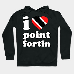 I Love Point Fortin | Trini Culture | I Love Trinidad And Tobago | Trinidad Slang Hoodie